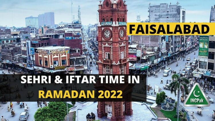 Sehri Time Faisalabad, Iftar Time Faisalabad, Ramadan 2022