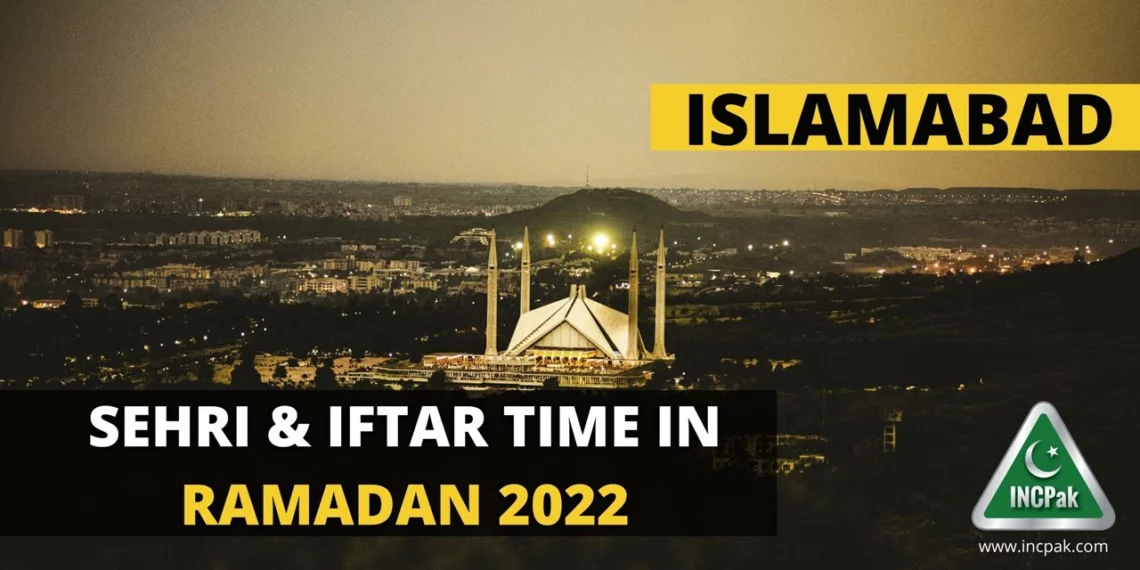 Sehri Times Islamabad, Iftar Times Islamabad, Ramadan 2022