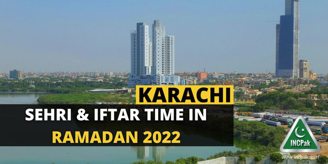 Sehri Time Karachi, Iftar Time Karachi, Ramadan 2022