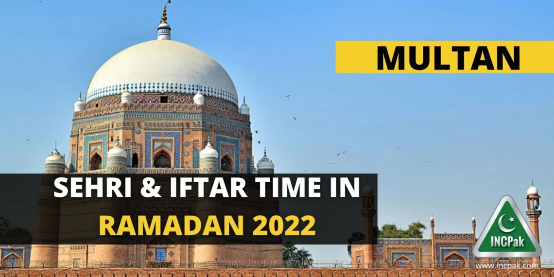 Multan Sehri Time, Multan Iftar Time, Ramadan 2022