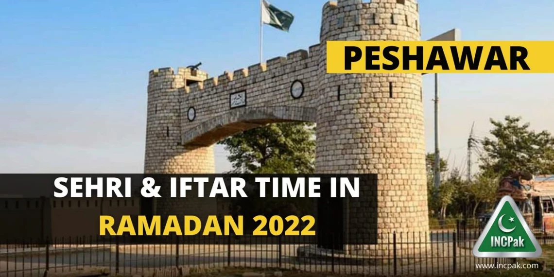 Sehri Time Peshawar, Iftar Time Peshawar, Ramadan 2022