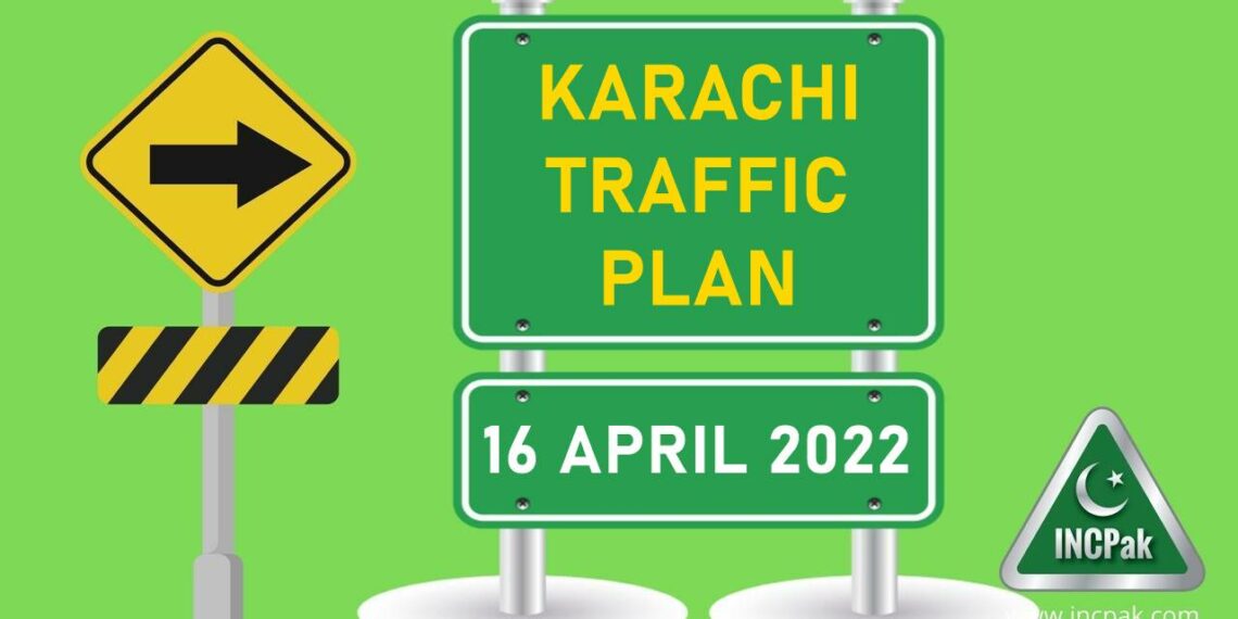 Karachi Traffic Plan, Karachi Traffic Plan 16 April 2022, PTI Rally