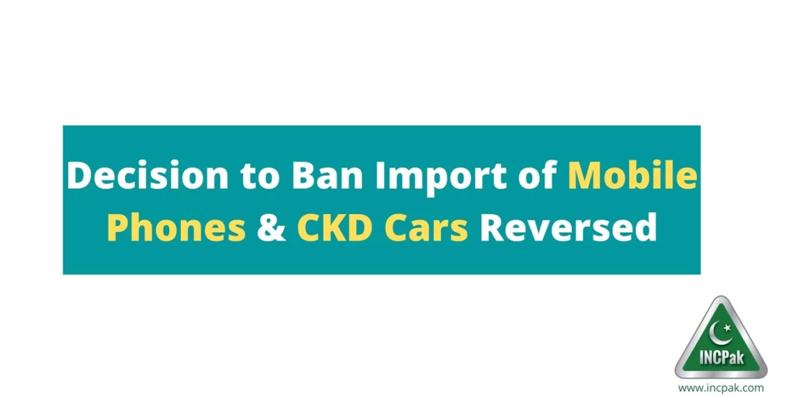 Ban Mobile Phones, Import Mobile Phones, CKD Cars