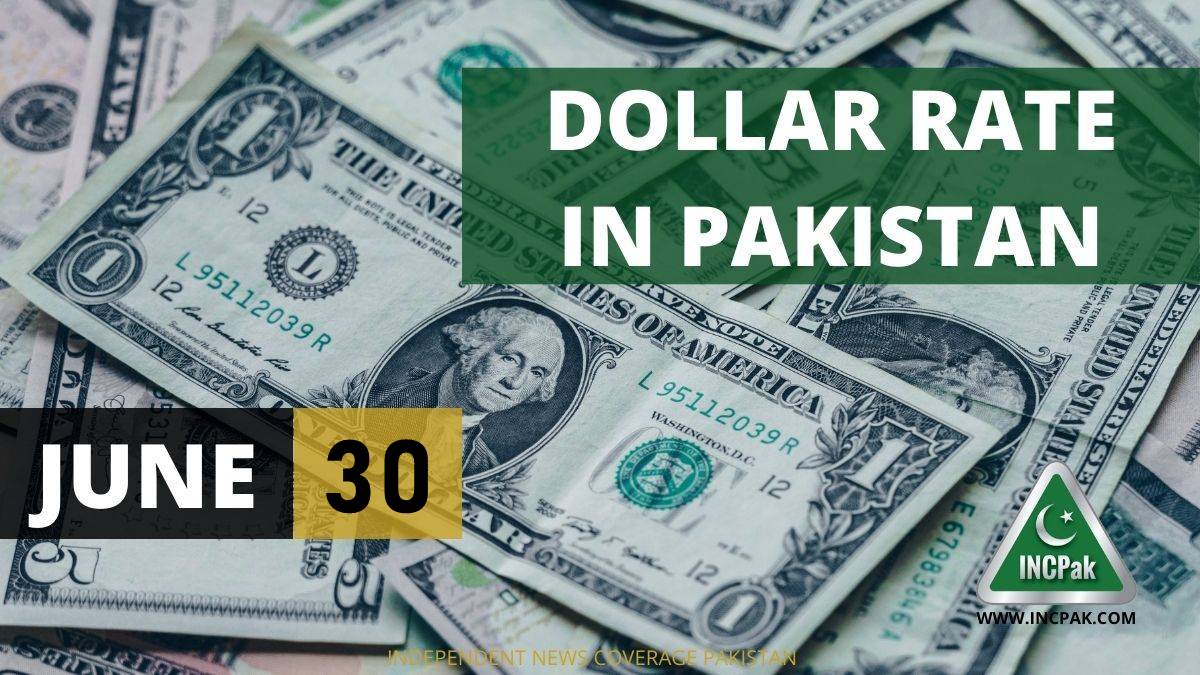 USD to PKR Dollar Rate in Pakistan 30 June 2022 INCPak