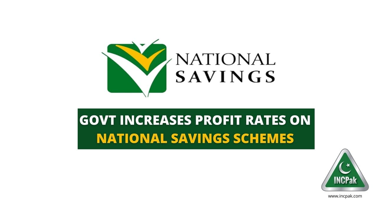Govt Increases Profit rates on National Savings Schemes INCPak