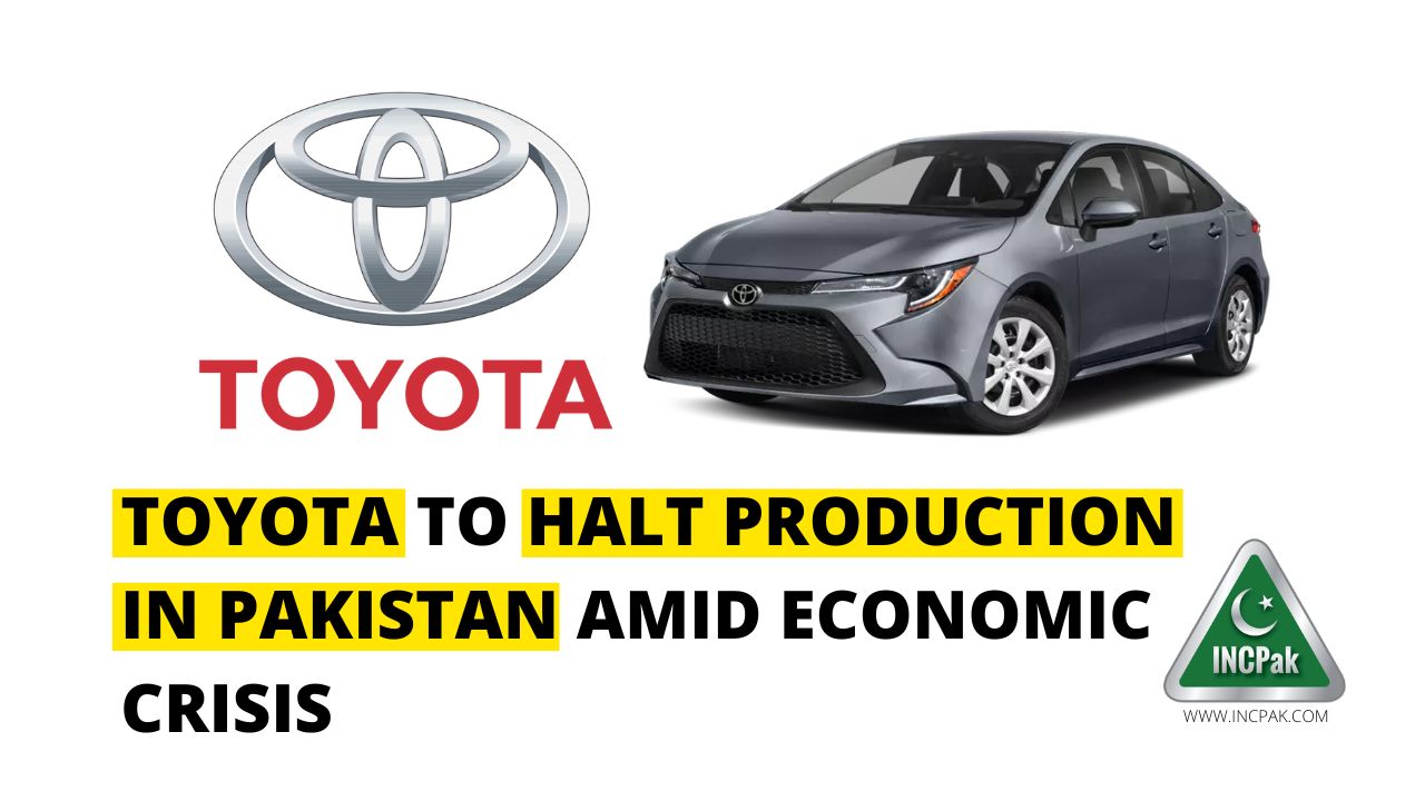 Toyota To Shut Down Production in Pakistan For Indefinite Period INCPak