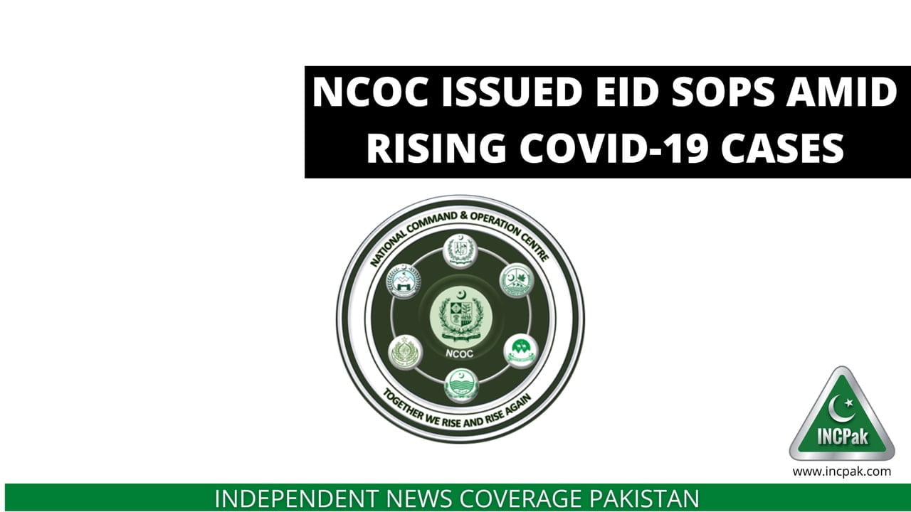 NCOC Issues SOPs Eid ul Azha Amid Rising COVID-19 Cases - INCPak