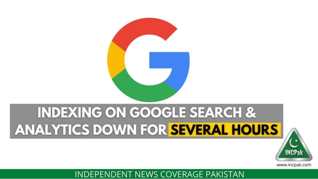 Google Search, Google Search Indexing, Google Analytics Down, Google Indexing Down, Google Search Down