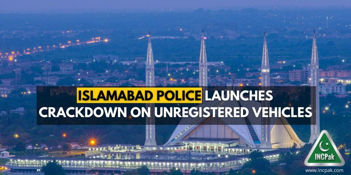 Islamabad Police Launches Crackdown on Unregistered Vehicles