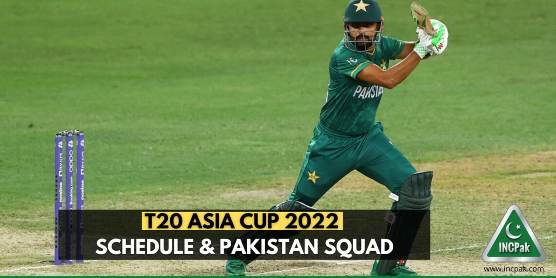 T20 Asia Cup 2022 Schedule, T20 Asia Cup Schedule, Pakistan Squad T20 Asia Cup