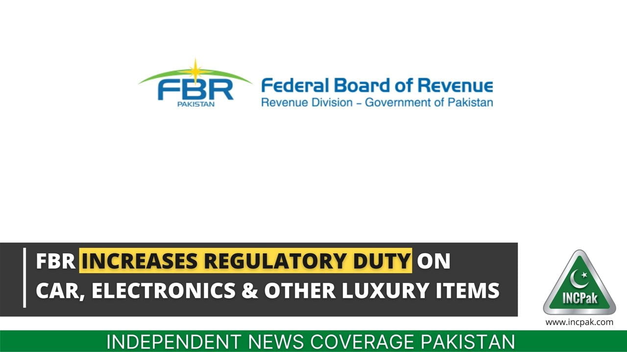 fbr-increases-regulatory-duty-on-car-electronics-other-luxury-items