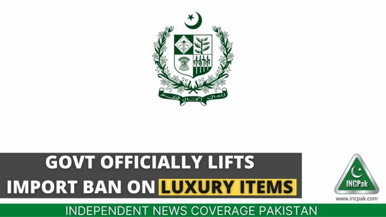 Govt Officially Lifts Import Ban on Luxury Items