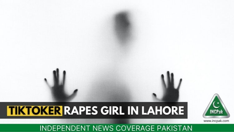 TikToker Rapes Girl in Lahore