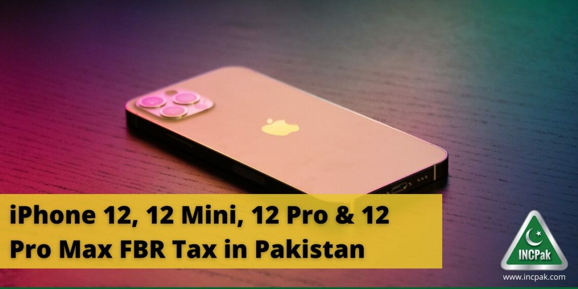 iPhone 12 Mini PTA Tax, iPhone 12 PTA Tax, iPhone 12 Pro PTA Tax, iPhone 12 Pro Max PTA Tax, iPhone 12 Tax