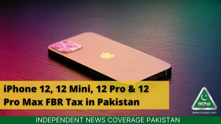 iphone-12-12-mini-12-pro-12-pro-max-fbr-tax-in-pakistan-incpak