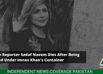 Sadaf Naeem, Imran Khan Container, Reporter Dies Under Container