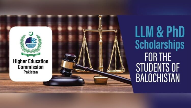 PhD Scholarship, LLM Scholarship, PhD Scholarship Balochistan, LLM Scholarship Balochistan, HEC