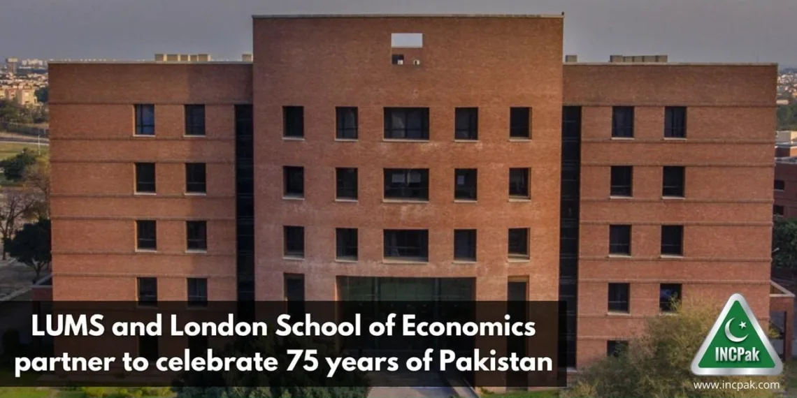 LUMS and London School of Economics partner to celebrate 75 years of Pakistan