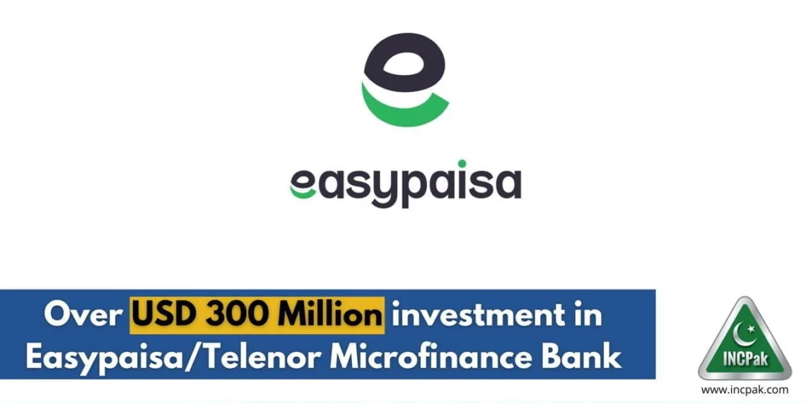 Over USD 300 Million investment in Easypaisa/Telenor Microfinance Bank