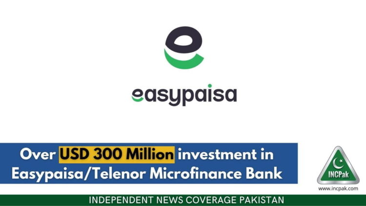 Over USD 300 Million investment in Easypaisa/Telenor Microfinance Bank