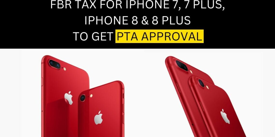 iPhone 7 PTA Tax, iPhone 7 Plus PTA Tax, iPhone 8 PTA Tax, iPhone 8 Plus PTA Tax