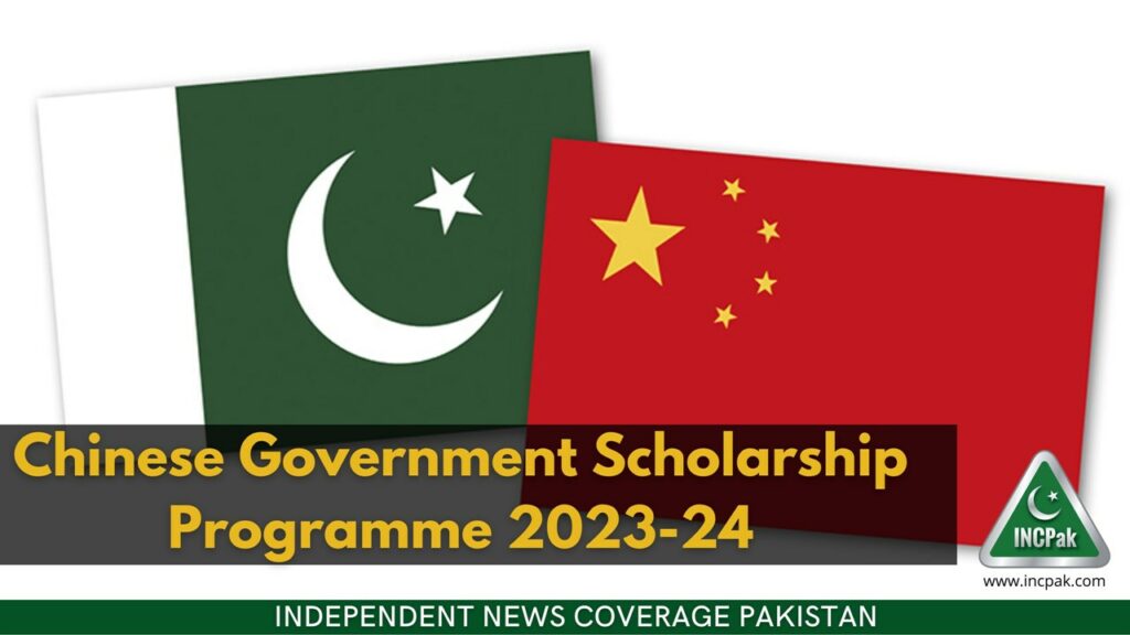 Chinese Government Scholarship Programme 202324 Admissions Open INCPak