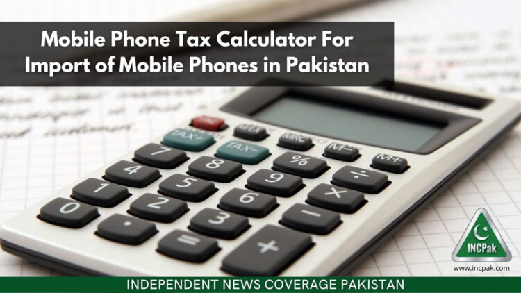 PTA Tax Calculator, PTA Tax, PTA Approval, PTA Tax Import, PTA Tax Passport, PTA Tax CNIC, Mobile Phone Import