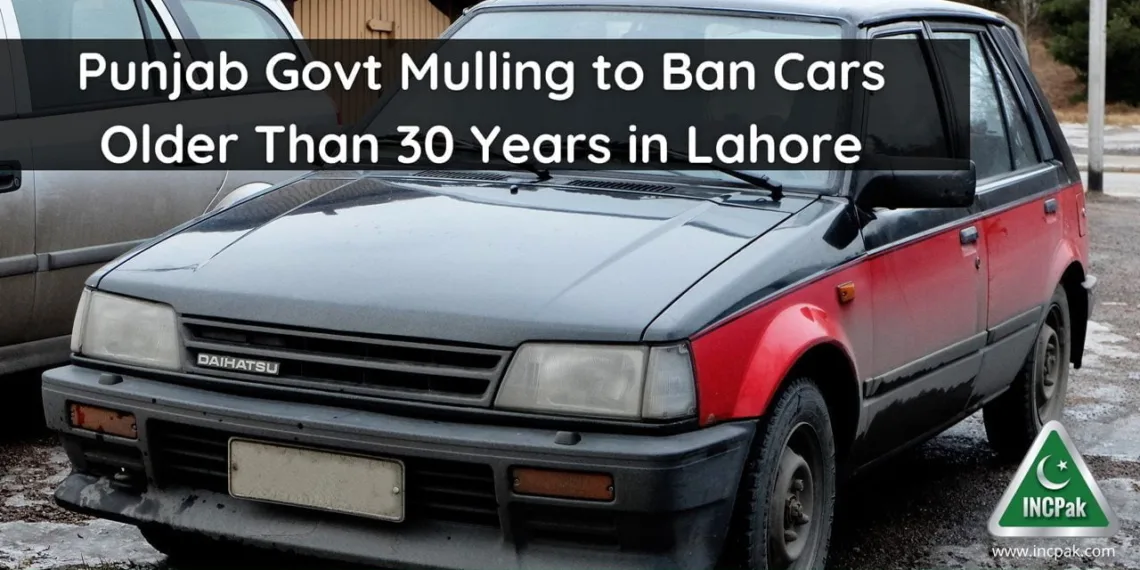 Ban Older Cars Lahore, Ban Older Cars Punjab, Ban Older Cars