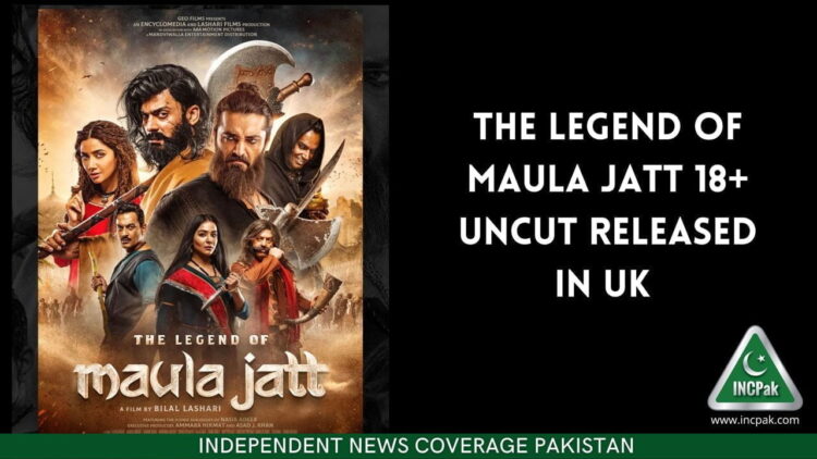 The Legend of Maula Jatt 18+ Uncut released in UK