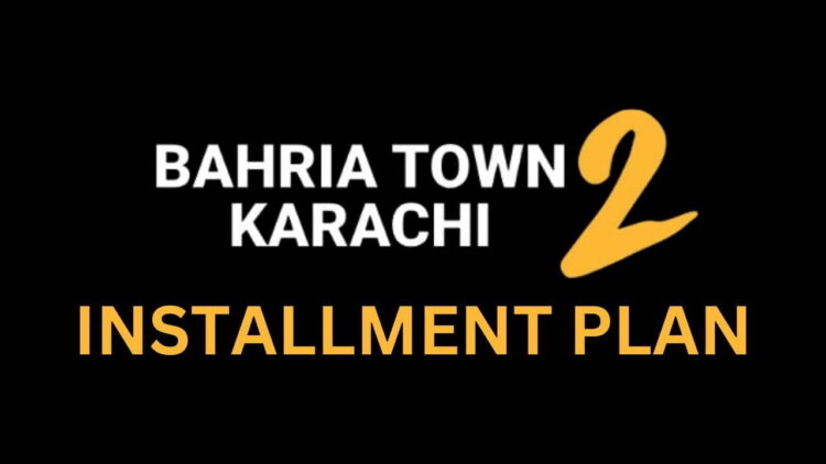 Bahria Town Karachi 2, BTK 2, Bahria Town Karachi 2 Booking, Bahria Town Karachi 2 Installment Plan, Bahria Town Booking, Bahria Town Installment Plan