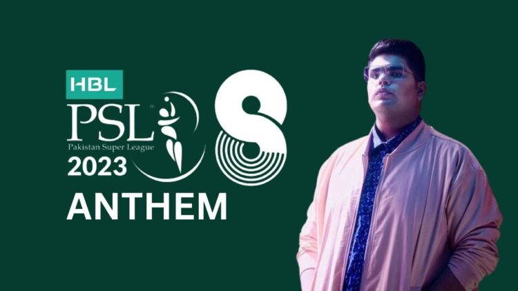 PSL 8 Anthem, PSL 2023 Anthem, PSL 8 Anthem Leaked, PSL 2023 Anthem Leaked