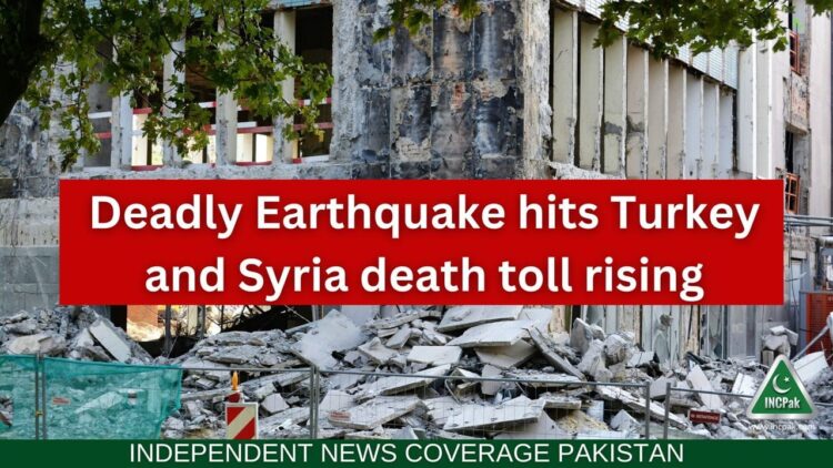 Deadly Earthquake hits Turkey and Syria death toll rising