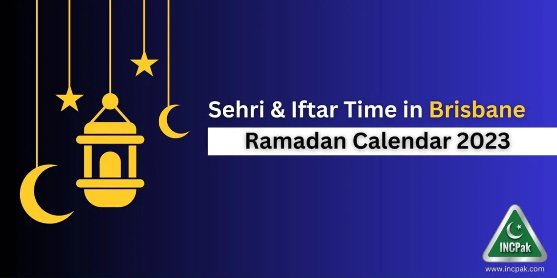 Brisbane Iftar Time, Brisbane Sehri Time, Ramadan Calendar 2023, Ramadan 2023, Ramazan 2023