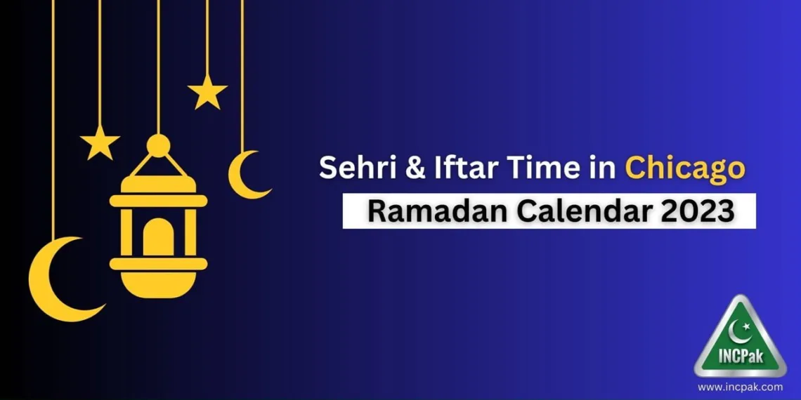 Chicago Sehri Time, Chicago Iftar Time, Ramadan Calendar 2023, Ramadan 2023, Ramazan 2023