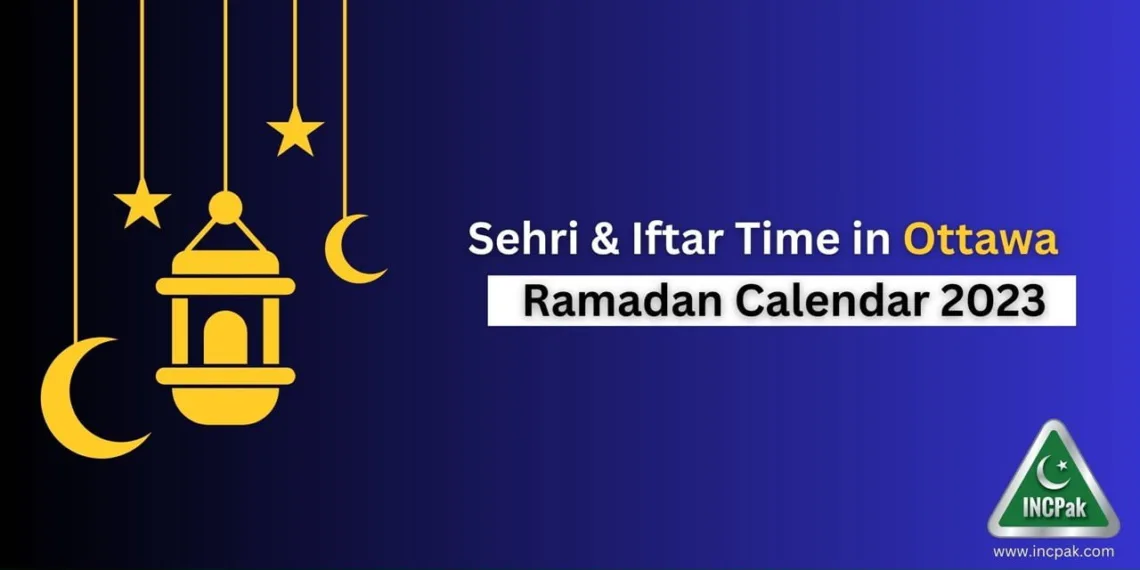 Ottawa Sehri Time, Ottawa Iftar Time, Ramadan Calendar 2023, Ramadan 2023, Ramazan 2023