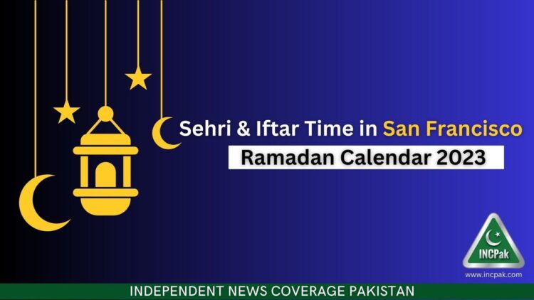 San Francisco Sehri Time, San Francisco Iftar Time, Ramadan Calendar 2023, Ramadan 2023, Ramazan 2023