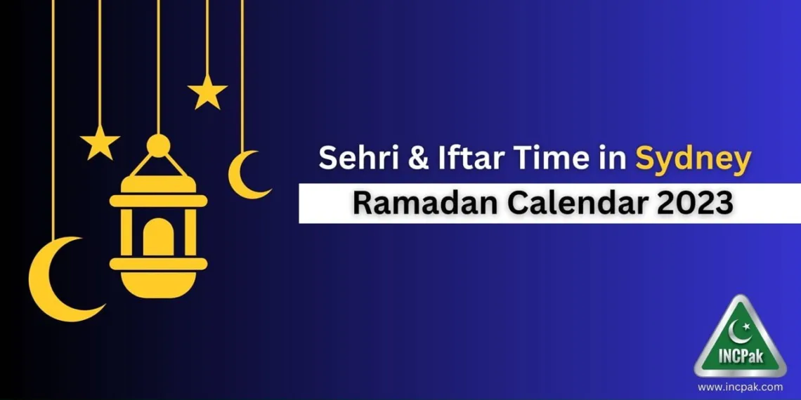 Sydney Sehri Time, Sydney Iftar Time, Ramadan Calendar 2023, Ramadan 2023, Ramazan 2023