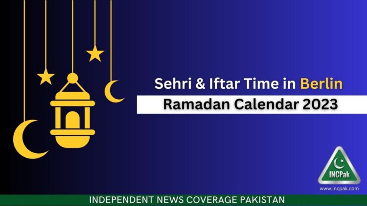 Berlin Sehri Time, Berlin Iftar Time, Ramadan Calendar 2023, Ramadan 2023, Ramazan 2023