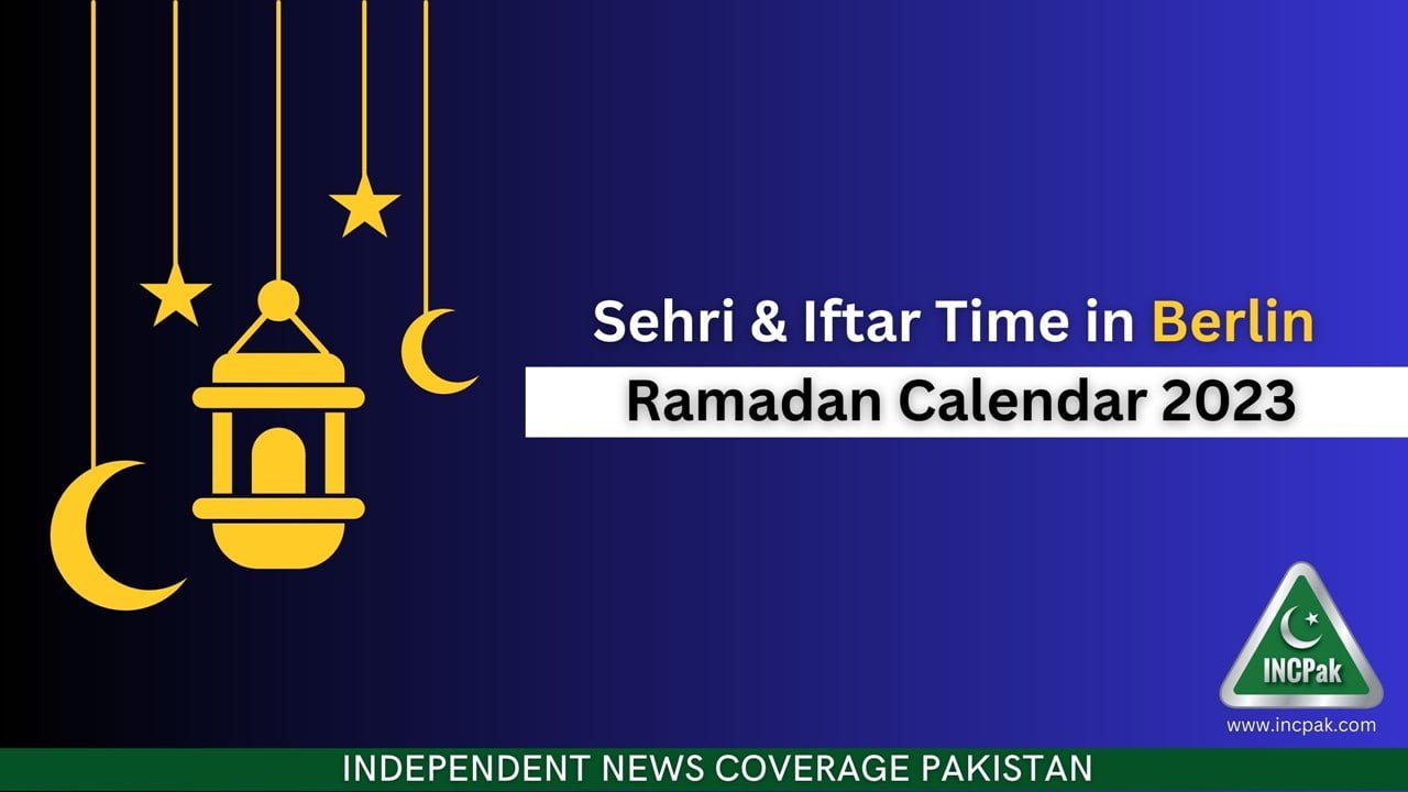 Berlin Sehri & Iftar Time - Ramadan Calendar 2023 - INCPak