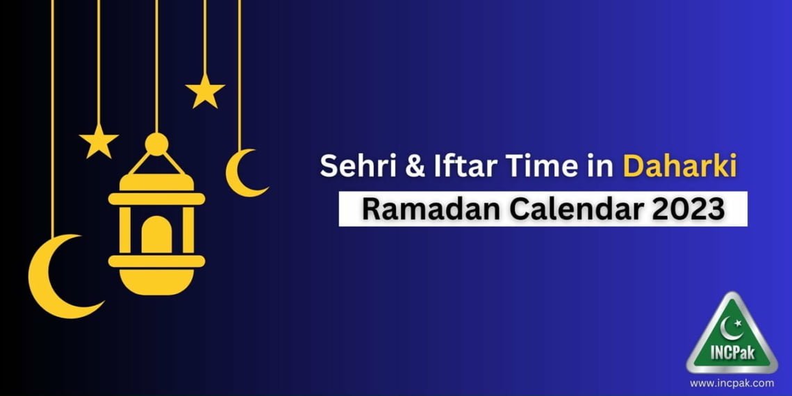 Ramadan Calendar 2023, Ramadan 2023, Daharki Sehri Time, Daharki Iftar Time, Ramazan 2023