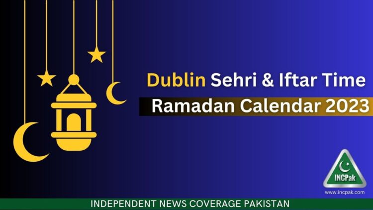 Dublin Sehri Time, Dublin Iftar Time, Ramadan Calendar 2023, Ramadan 2023, Ramazan 2023