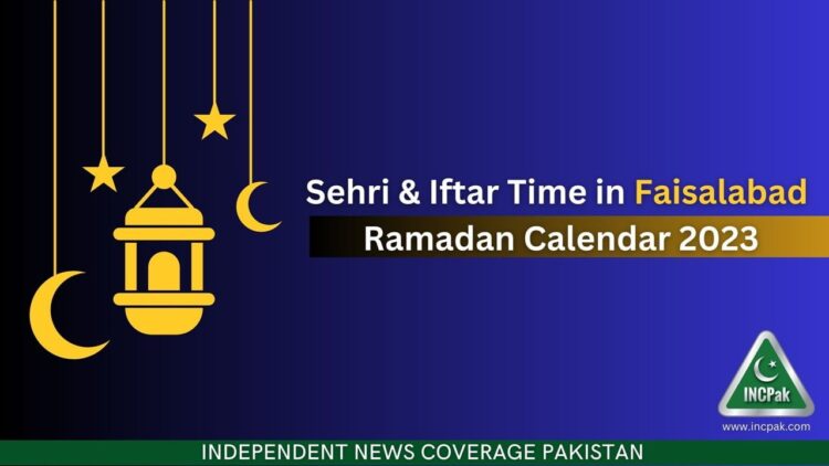 Sehri Time Faisalabad, Iftar Time Faisalabad, Ramadan 2023, Ramadan Calendar 2023, Ramazan 2023