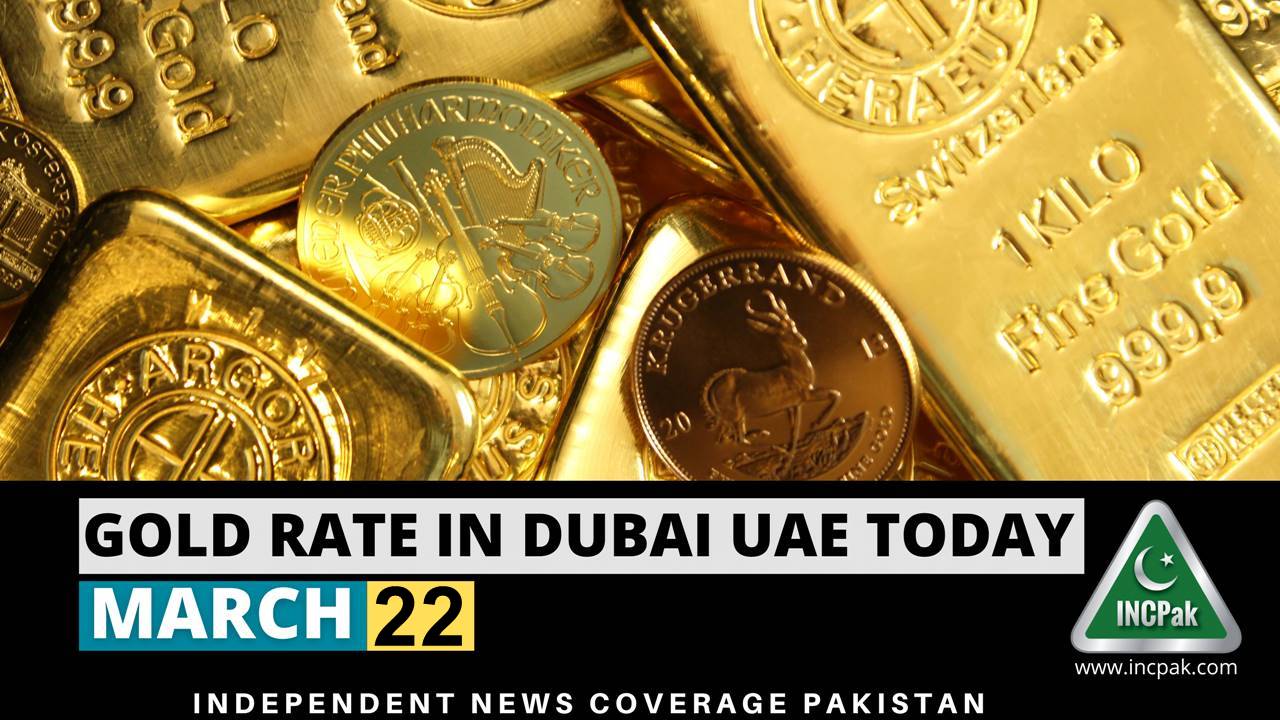 Gold Rate In Dubai Today 22 Carat Gold Rate in Dubai UAE Today - 22 March 2023 - INCPak