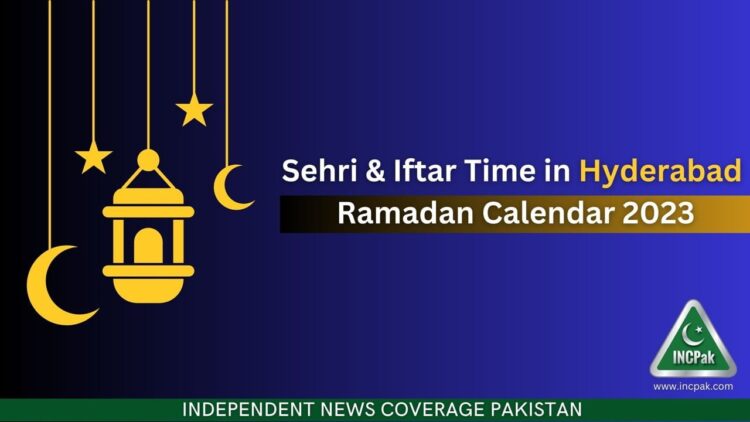 Sehri Time Hyderabad, Iftar Time Hyderabad, Ramadan 2023, Ramadan Calendar 2023, Ramazan 2023