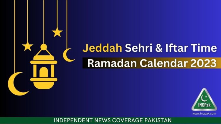 Jeddah Sehri Time, Jeddah Iftar Time, Ramadan 2023, Ramadan Calendar 2023, Ramazan 2023