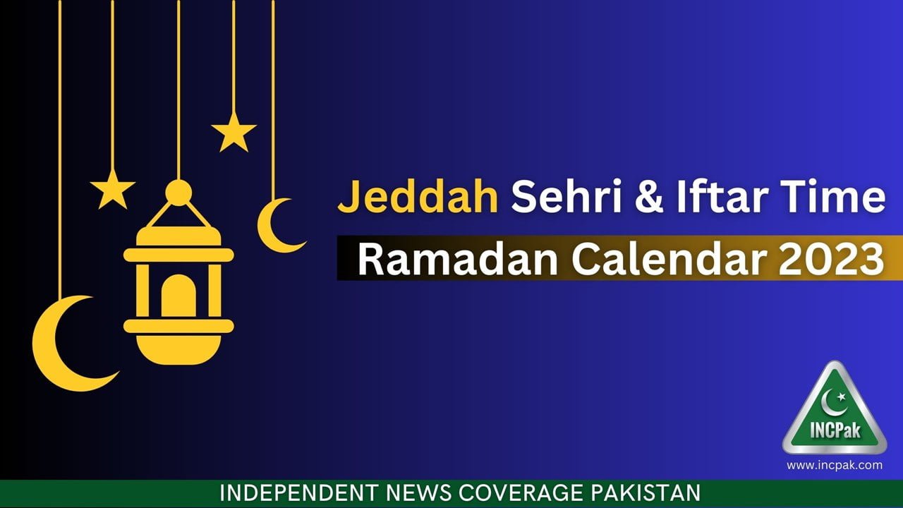 Jeddah Sehri & Iftar Time - Ramadan Calendar 2023 - INCPak