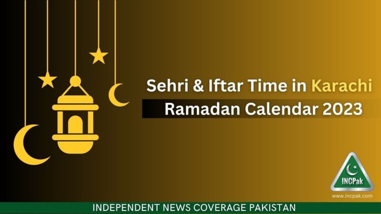 Sehri Time Karachi, Iftar Time Karachi, Ramadan 2023, Ramadan Calendar 2023, Ramazan 2023