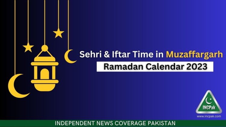 Ramadan Calendar 2023, Ramadan 2023, Muzaffargarh Sehri Time, Muzaffargarh Iftar Time, Ramazan 2023