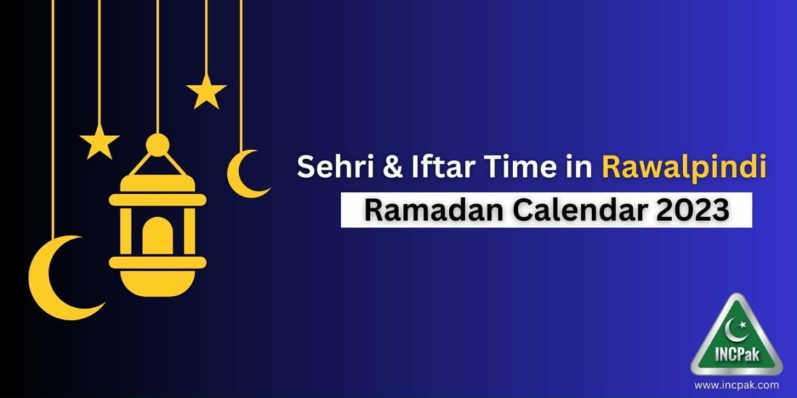 Ramadan Calendar 2023, Ramadan 2023, Rawalpindi Sehri Time, Rawalpindi Iftar Time, Ramazan 2023