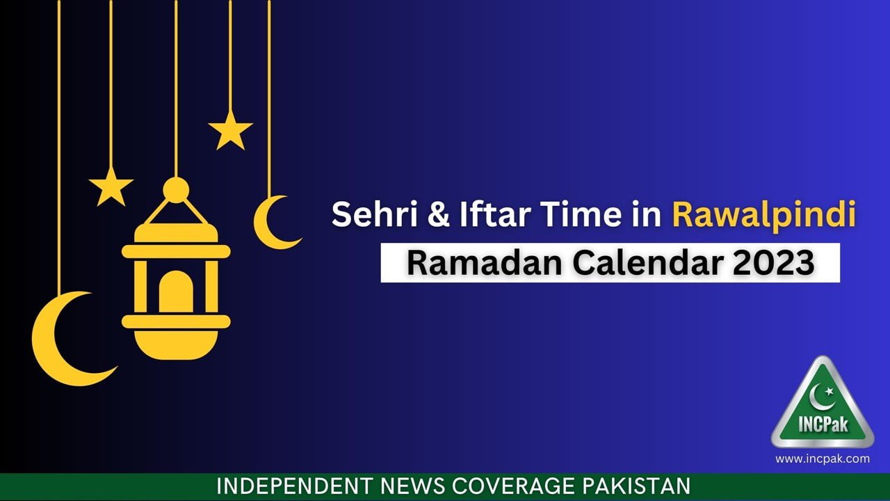 Sehri & Iftar Time in Rawalpindi Ramadan Calendar 2023 INCPak